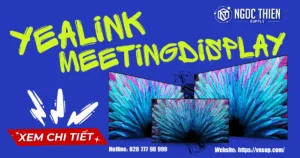 Yealink MeetingDisplay – Trải nghiệm màn hình hội nghị thế hệ mới