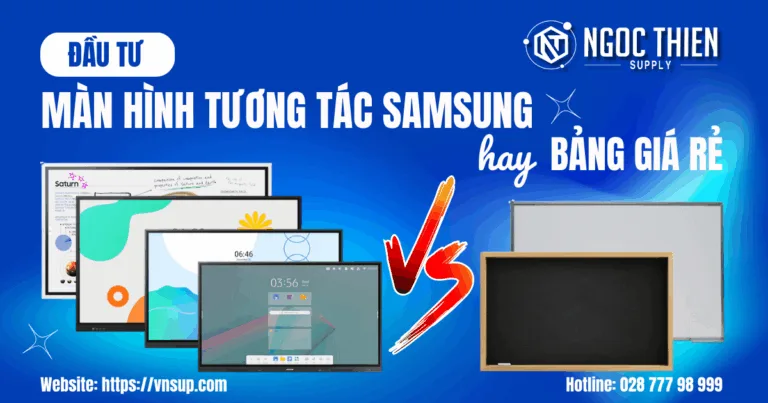 Đầu tư màn hình tương tác Samsung hay bảng giá rẻ – Lựa chọn nào lợi lâu dài cho trường học