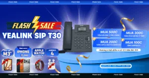 Flash Sale Yealink SIP T30 – Ưu đãi lớn, quà Apple siêu chất