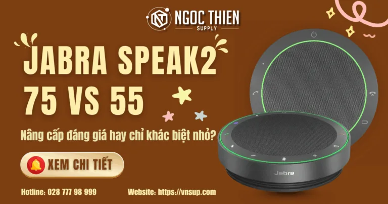 Jabra Speak2 75 vs 55 – Nâng cấp đáng giá hay chỉ khác biệt nhỏ