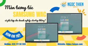 Màn tương tác Samsung WAC có phù hợp cho doanh nghiệp startup không