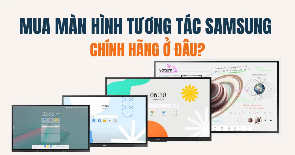 Mua màn hình tương tác Samsung chính hãng ở đâu