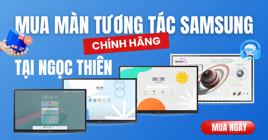 Ngọc Thiên - Nhà cung cấp màn tương tác Samsung chính hãng