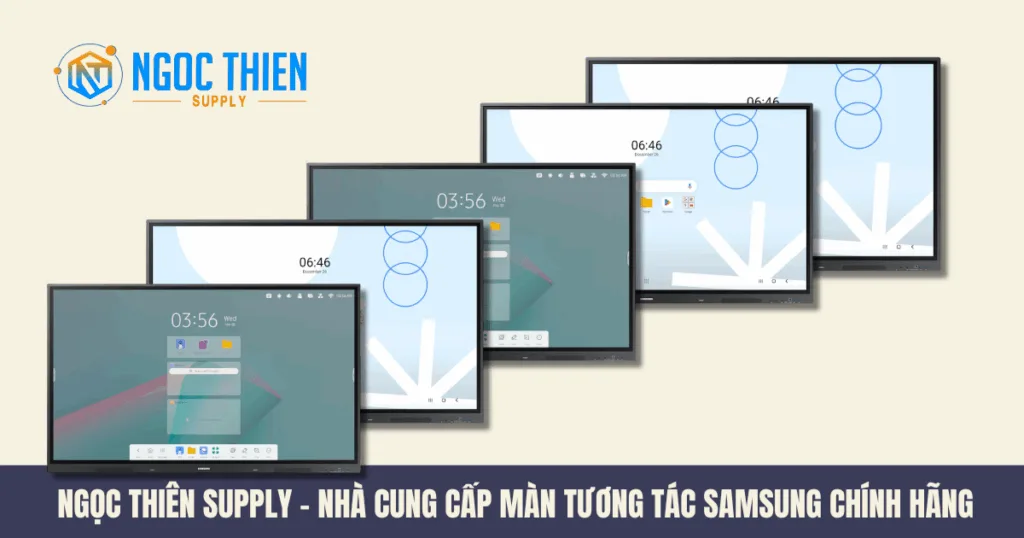 Ngọc Thiên Supply - Nhà cung cấp màn tương tác Samsung chính hãng