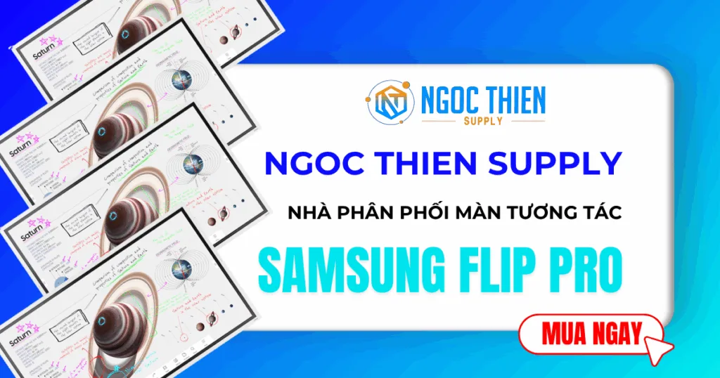 Ngoc Thien Supply là nhà phân phối màn tương tác Samsung Flip Pro chính hãng