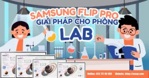 Samsung Flip Pro - Giải pháp phòng lab hiện đại