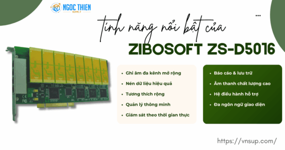 Tính năng nổi bật của Zibosoft ZS-D5016