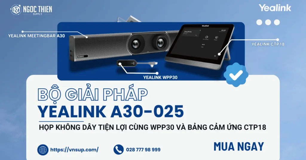 Bộ giải pháp Yealink A30-025 họp không dây tiện lợi cùng WPP30 và bảng cảm ứng CTP18