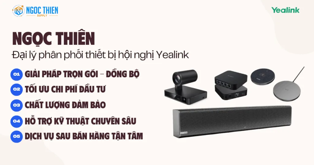 Ngọc Thiên đại lý phân phối, lắp đặt thiết bị hội nghị Yealink
