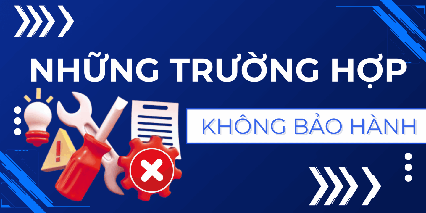 Những trường hợp không được bảo hành