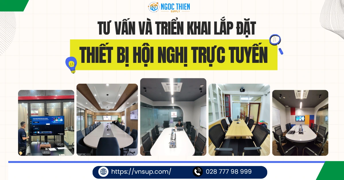 Tư vấn và triển khai lắp đặt thiết bị hội nghị trực tuyến cho mọi quy mô doanh nghiệp