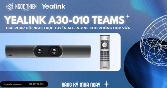 Yealink A30-010 Teams bộ giải pháp hội nghị trực tuyến All-in-One cho phòng họp vừa