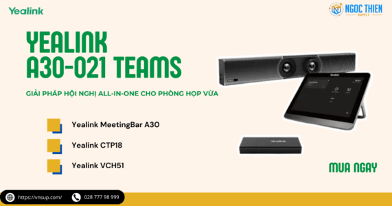 Yealink A30-021 Teams - Giải pháp hội nghị All-in-One cho phòng họp vừa