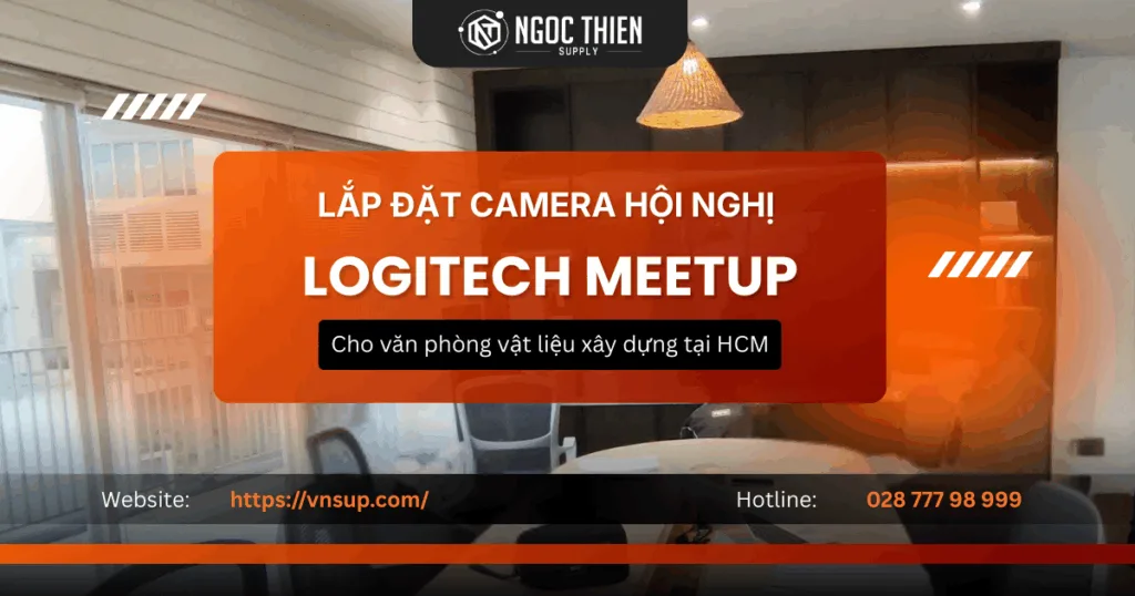 Lắp đặt camera hội nghị Logitech Meetup cho văn phòng vật liệu xây dựng tại HCM