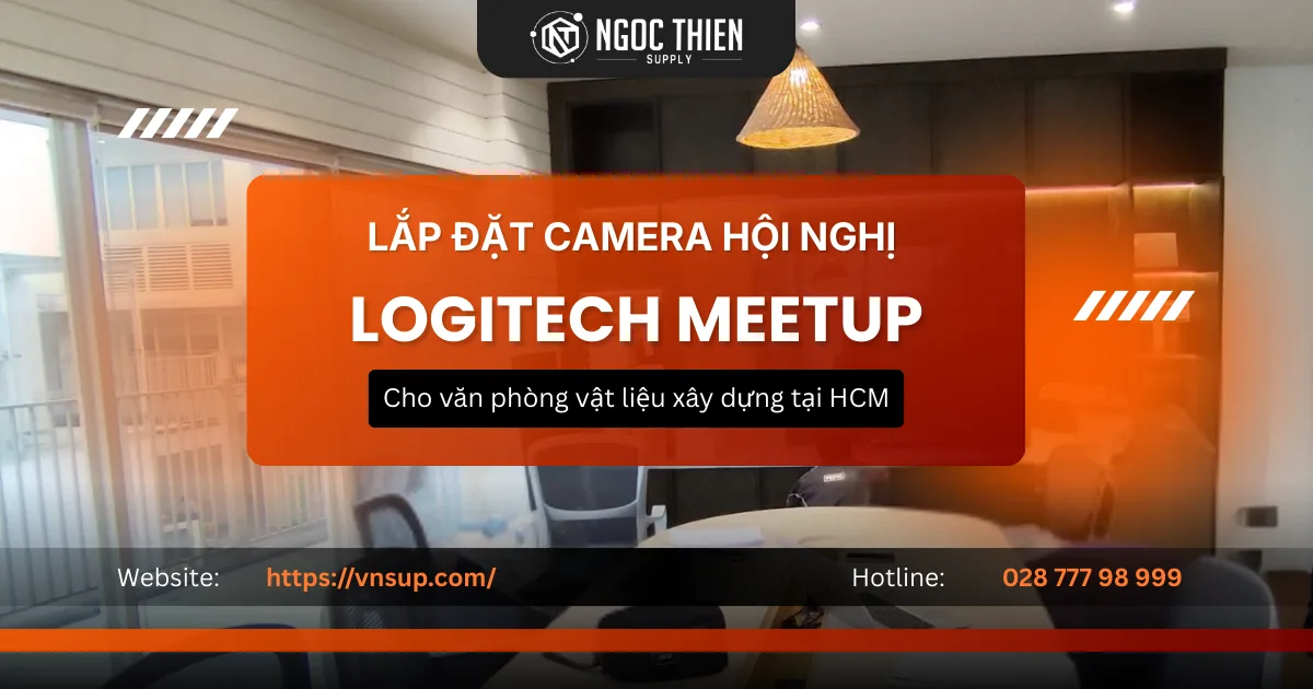 Lắp đặt camera hội nghị Logitech Meetup cho văn phòng vật liệu xây dựng tại HCM