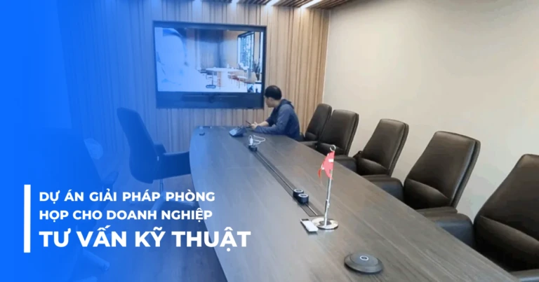 Dự án giải pháp phòng họp cho doanh nghiệp tư vấn kỹ thuật