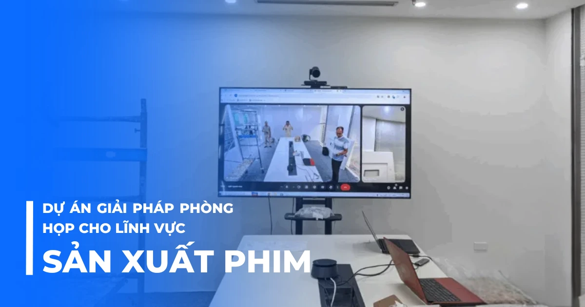 Dự án giải pháp phòng họp cho lĩnh vực sản xuất phim