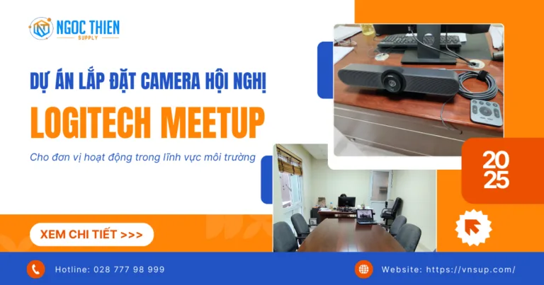 Dự án lắp đặt camera hội nghị Logitech Meetup cho đơn vị lĩnh vực môi trường
