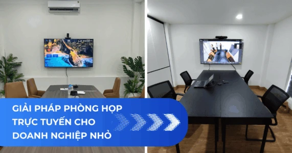 Giải pháp phòng họp trực tuyến cho doanh nghiệp nhỏ