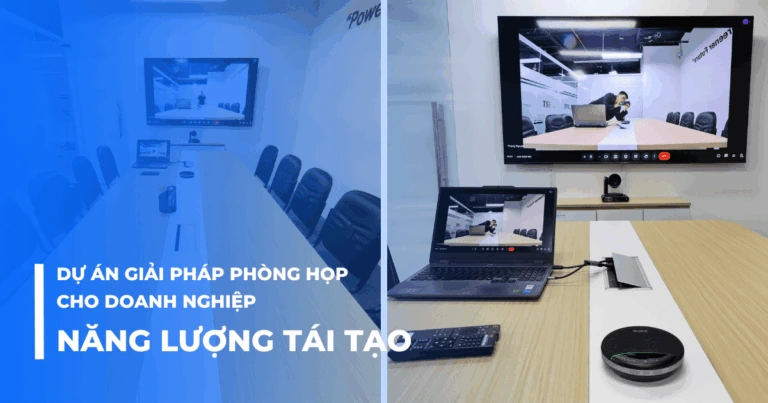 giải pháp phòng họp cho doanh nghiệp năng lượng tái tạo TPHCM