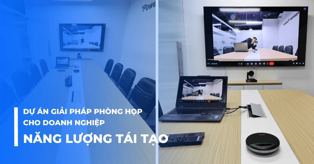 giải pháp phòng họp cho doanh nghiệp năng lượng tái tạo TPHCM