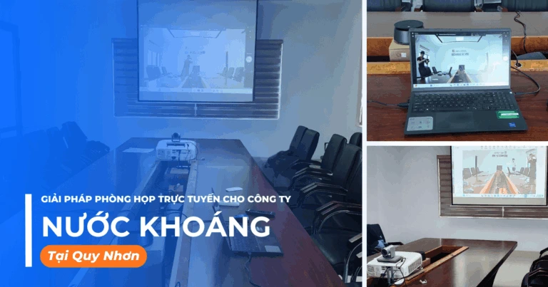 Giải pháp phòng họp trực tuyến cho Công ty nước khoáng tại Quy Nhơn
