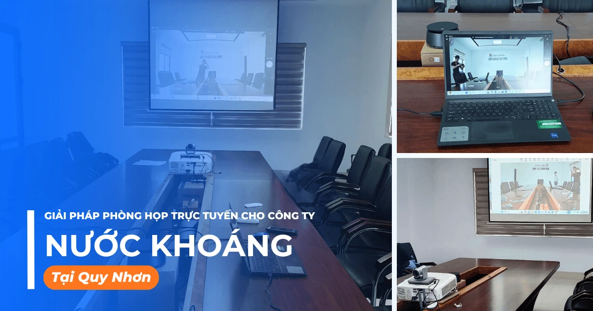 Giải pháp phòng họp trực tuyến cho Công ty nước khoáng tại Quy Nhơn