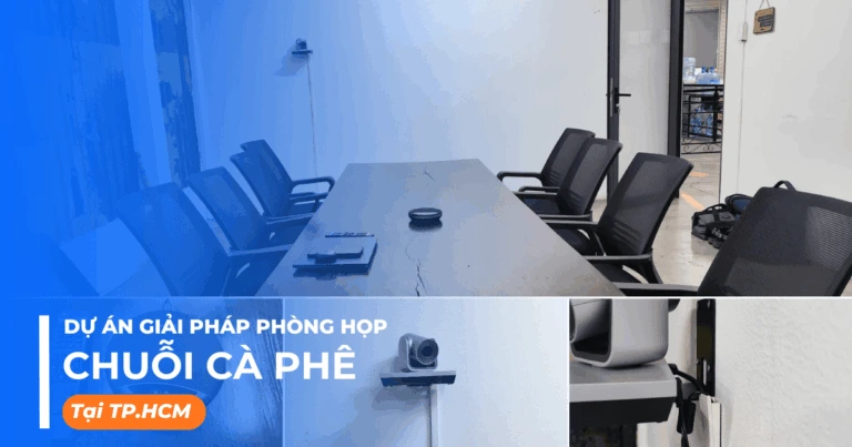 Giải pháp phòng họp trực tuyến cho chuỗi cà phê tại TPHCM