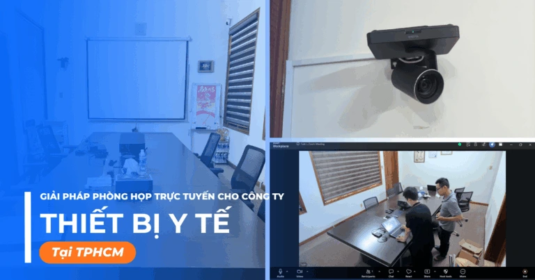 Giải pháp phòng họp trực tuyến cho công ty thiết bị y tế