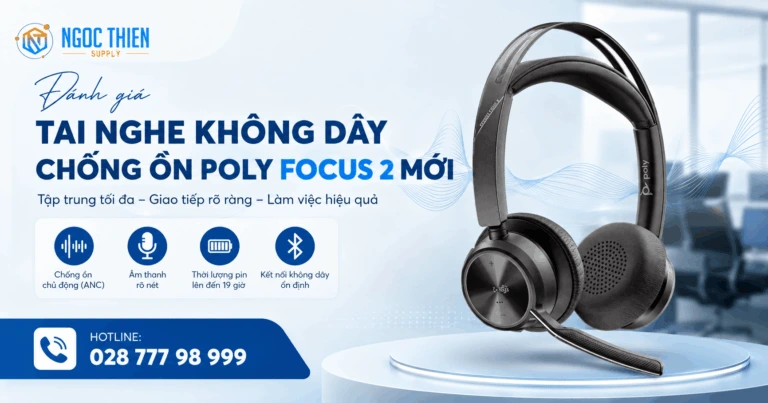 Đánh giá tai nghe không dây chống ồn Poly Focus 2 mới