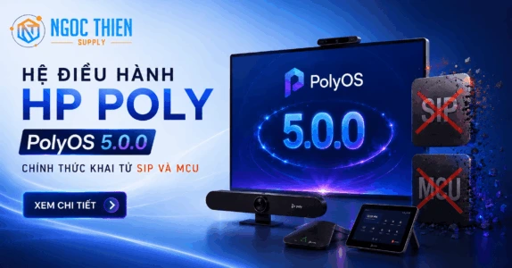 Hệ điều hành PolyOS 5.0.0 chính thức khai tử SIP và MCU