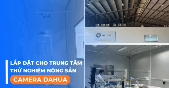 Lắp đặt camera Dahua cho Trung tâm thử nghiệm Nông sản