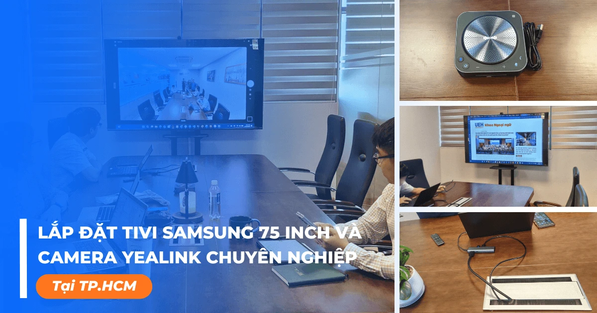 Lắp đặt tivi Samsung 75 inch và camera Yealink chuyên nghiệp