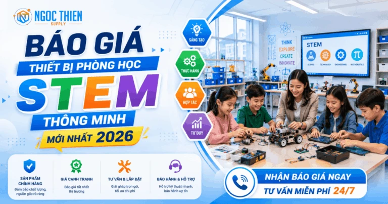 Bảng báo giá thiết bị phòng học STEM thông minh mới nhất 2026