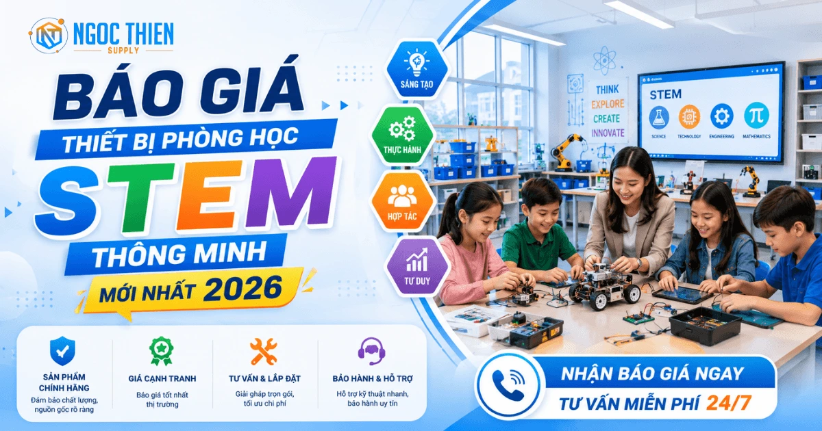 Bảng báo giá thiết bị phòng học STEM thông minh mới nhất 2026