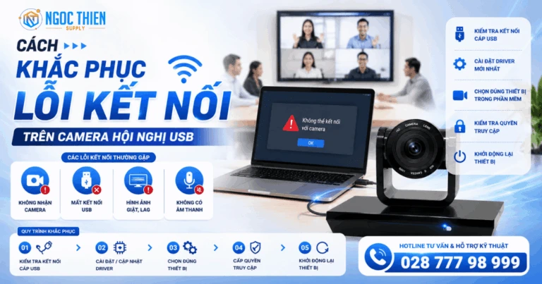 Cách khắc phục lỗi kết nối trên camera hội nghị USB