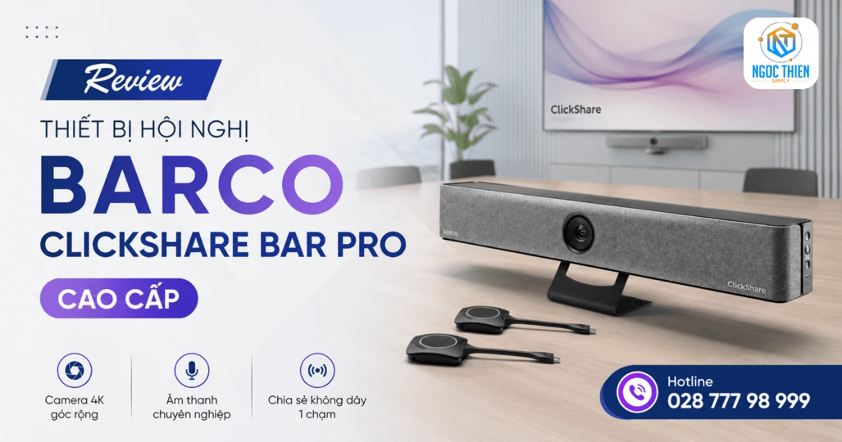 Đánh giá Barco ClickShare Bar Pro AI cao cấp
