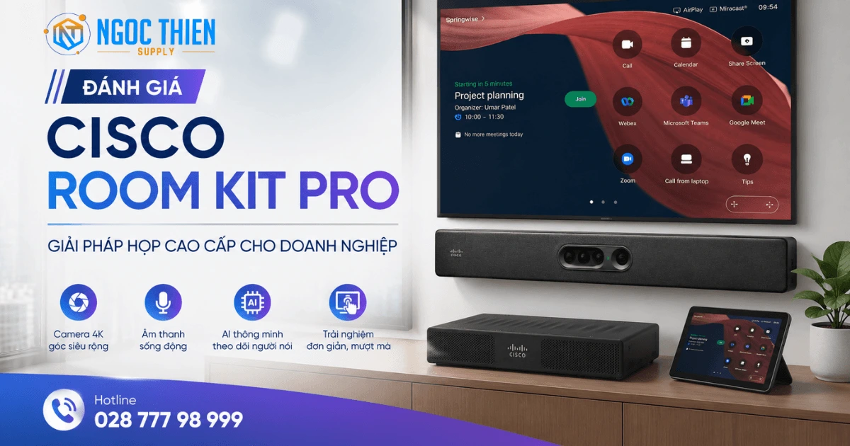 Đánh giá Cisco Room Kit Pro giải pháp họp cao cấp