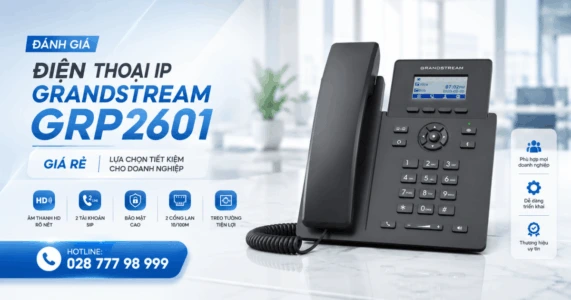 Đánh giá điện thoại IP Grandstream GRP2601 giá rẻ