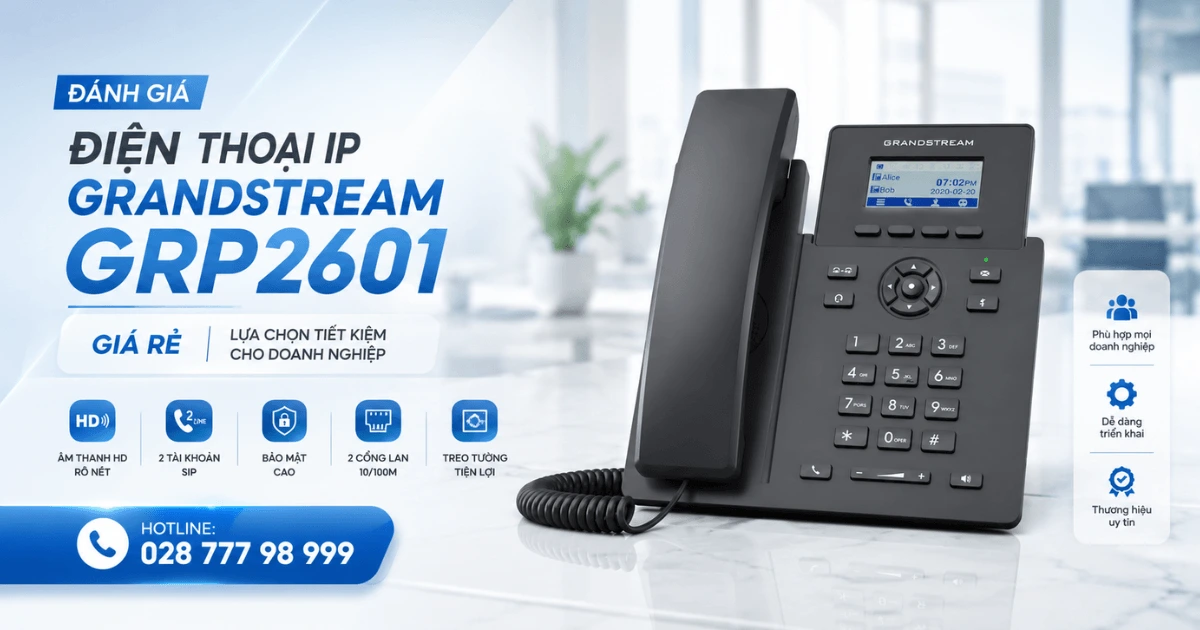 Đánh giá điện thoại IP Grandstream GRP2601 giá rẻ