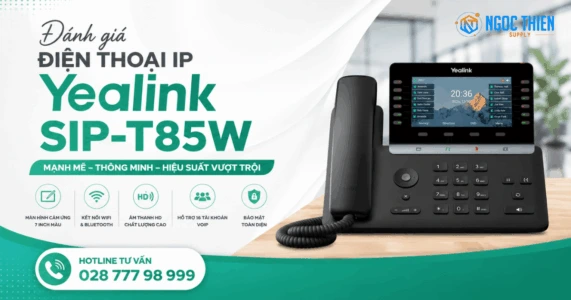 Đánh giá điện thoại IP Yealink SIP-T85W