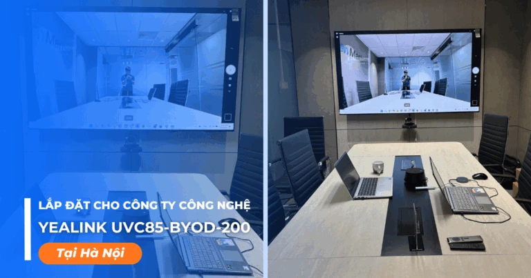 Lắp đặt bộ Yealink UVC85-BYOD-200 cho doanh nghiệp ở Hà Nội