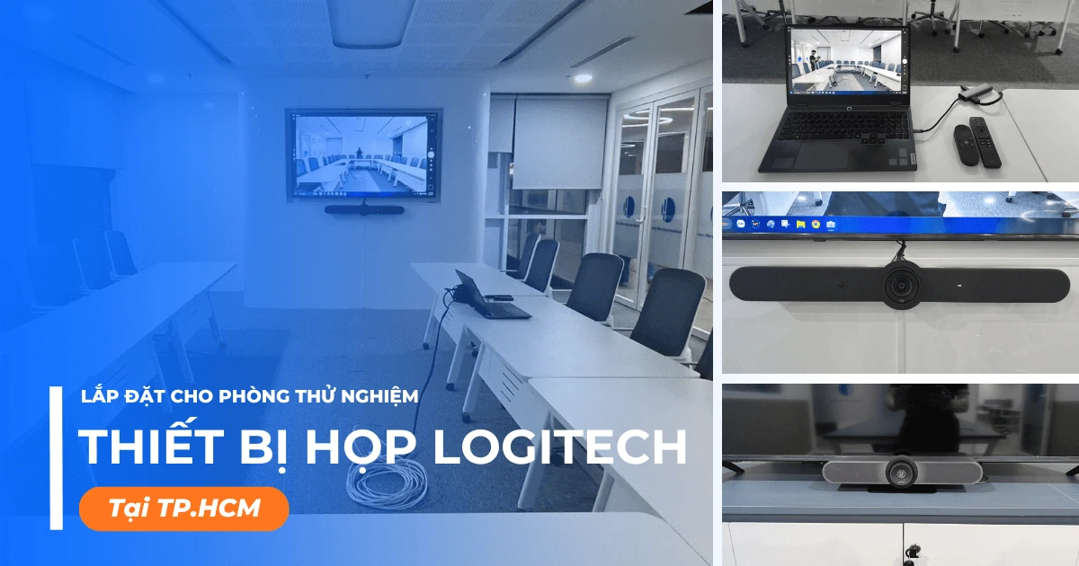 Lắp đặt thiết bị họp Logitech cho phòng thử nghiệm tại Quận 3