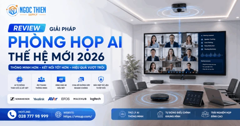 Review giải pháp phòng họp AI thế hệ mới 2026