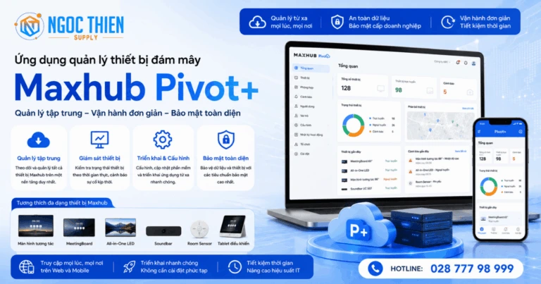 Ứng dụng quản lý thiết bị đám mây Maxhub Pivot+