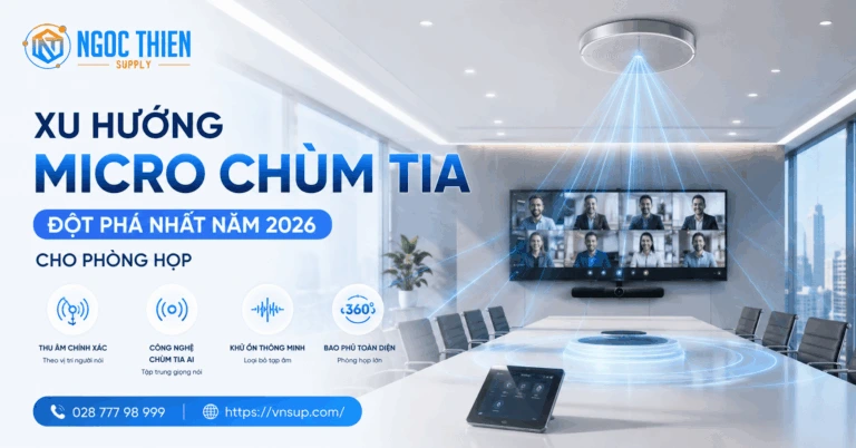 Xu hướng micro chùm tia đột phá nhất năm 2026 cho phòng họp