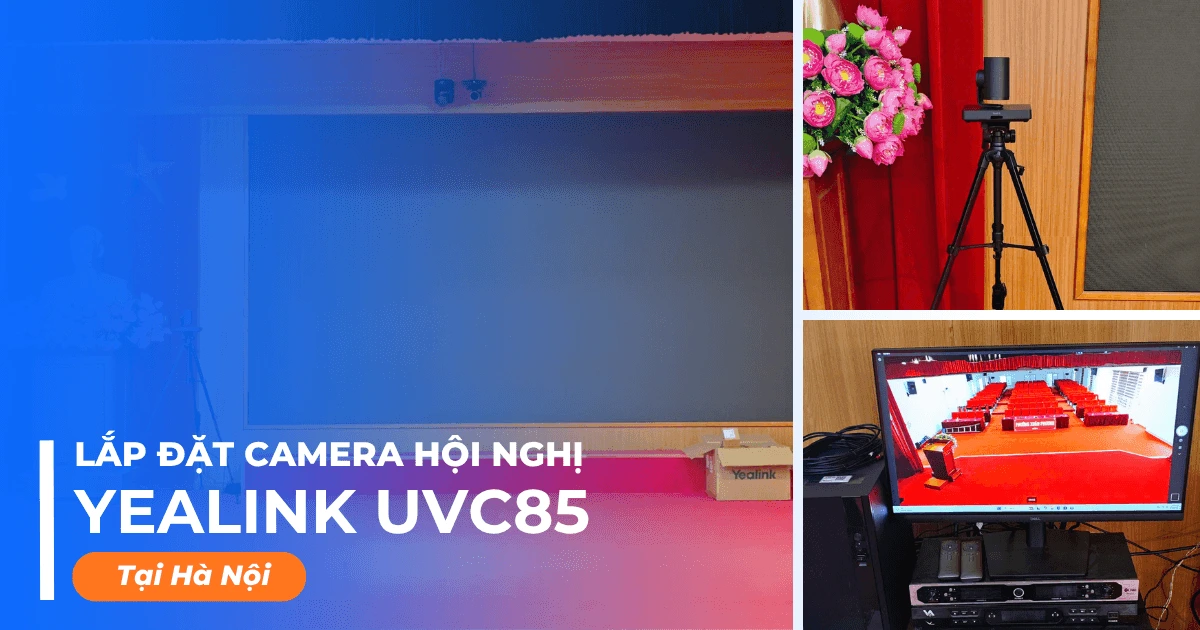 Lắp đặt camera hội nghị Yealink UVC85 cho văn phòng tại Hà Nội