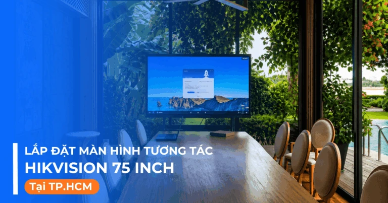 Lắp đặt màn hình tương tác Hikvision 75 inch tại TP.HCM