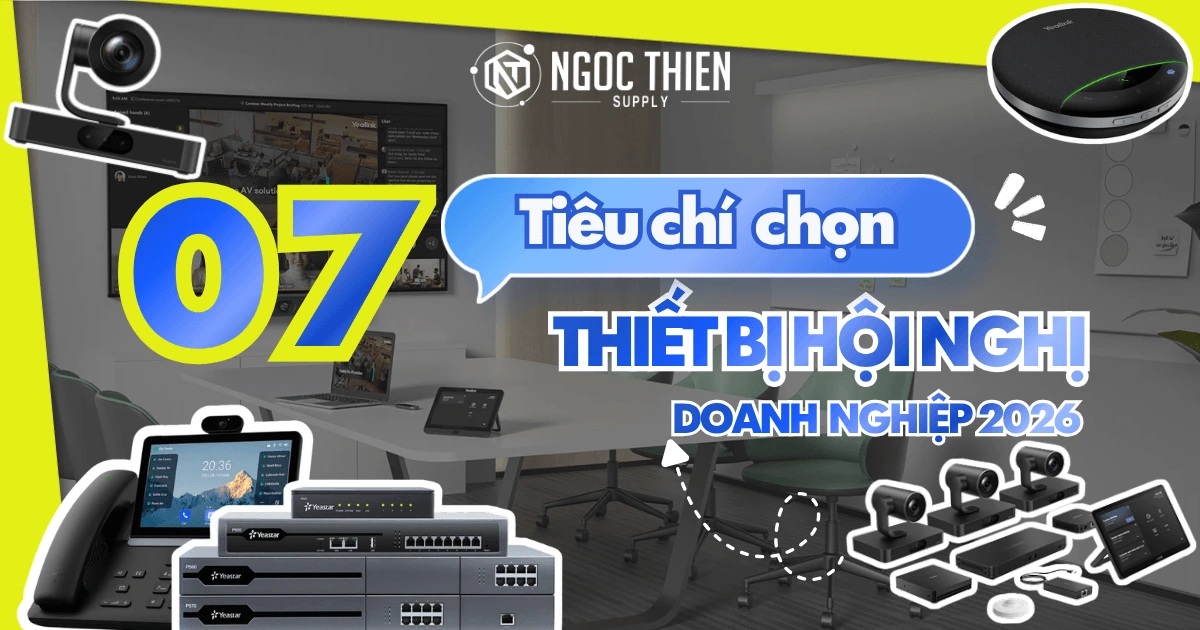 Checklist 7 tiêu chí chọn thiết bị hội nghị doanh nghiệp 2026