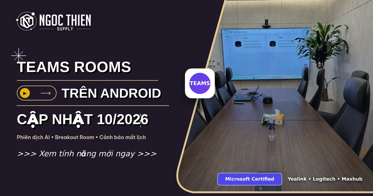 Cập nhật Teams Rooms Android tháng 10/2026: phiên dịch AI và Breakout Room